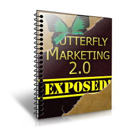 Butterfly Marketing 2.0 Exposed! Butterfly Marketing 2.0 Exposed!