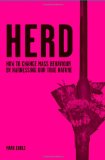 Herd: How to Change Mass Behavior by Harnessing Our True Nature